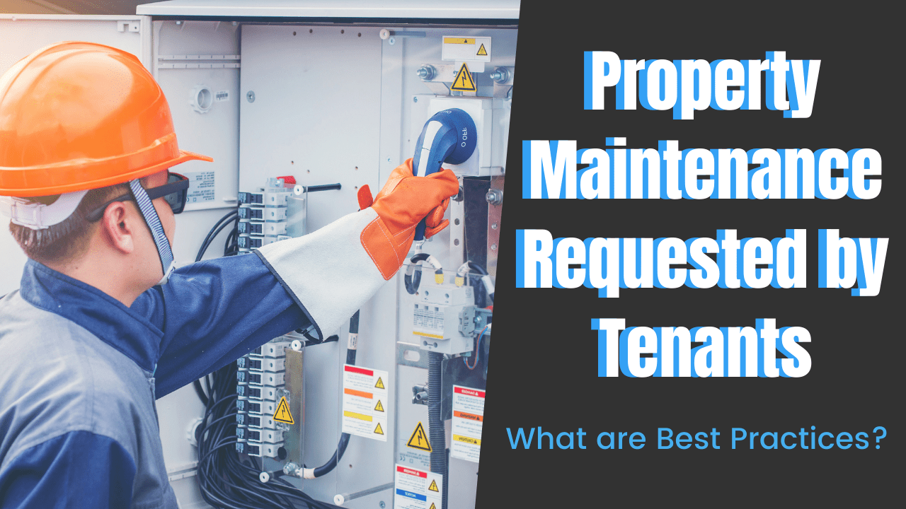 Property Maintenance Requested by Tenants - What are Best Practices?